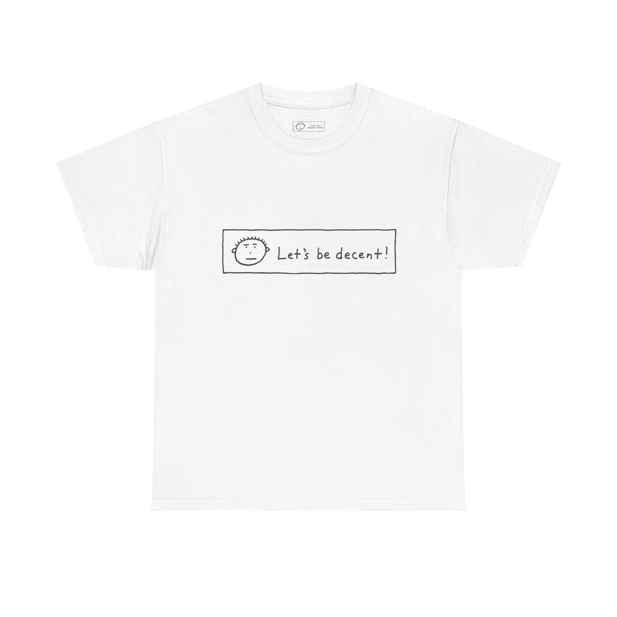 T-Shirt — Let's Be Decent!
