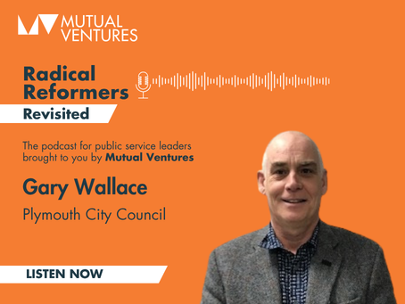 Radical Reformers Revisited: Relational Working with Gary Wallace, Plymouth City Council