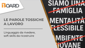 LE PAROLE TOSSICHE A LAVORO: LINGUAGGIO DA RIVEDERE, SOFT SKILLS DA RICOSTRUIRE