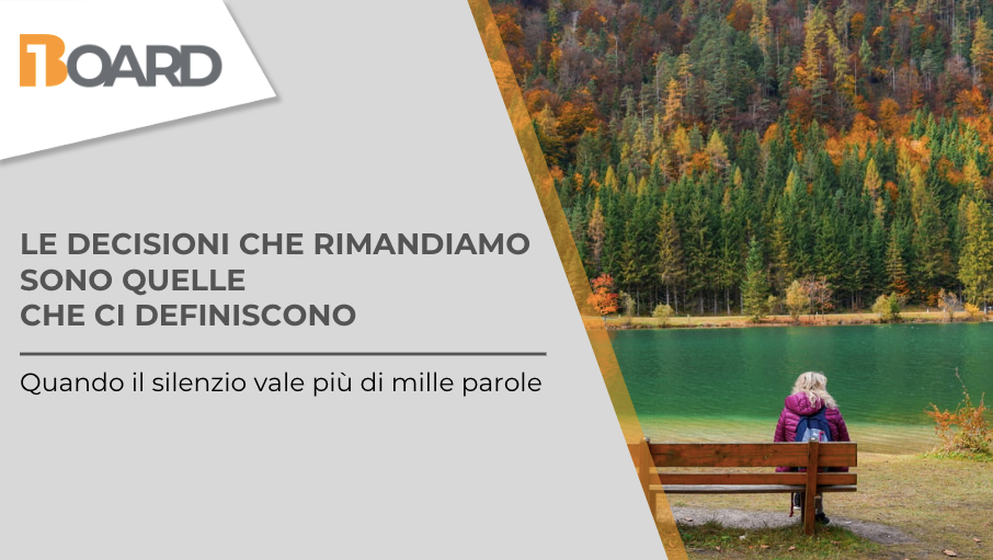 LE DECISIONI CHE RIMANDIAMO SONO QUELLE CHE CI DEFINISCONO