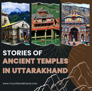 Stories of Ancient Temples in Uttarakhand: Mystical Legends and Spiritual Heritage