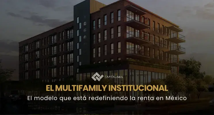 El multifamily institucional: la evolución que está transformando el mercado residencial en México