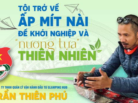 Founder Panorama Glamping: "Tôi trở về ấp Mít Nài để khởi nghiệp và nương tựa thiên nhiên"
