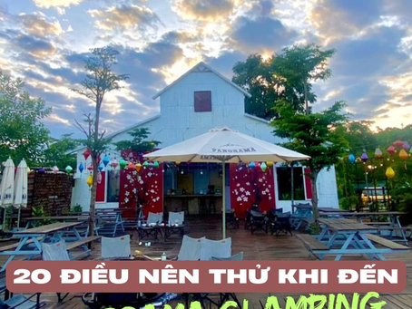 20+ điều nên thử khi đến Panorama Glamping Trị An