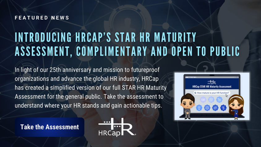 Introducing HRCap's STAR HR Maturity Assessment, Complimentary and Open to Public (HRCap Newsletter Issue #307 - May 15, 2025)