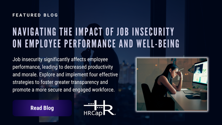 Navigating the Impact of Job Insecurity on Employee Performance and Well-Being (HRCap Newsletter Issue #317 - Jul. 24, 2025)