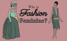 Why is Fashion Feminine?