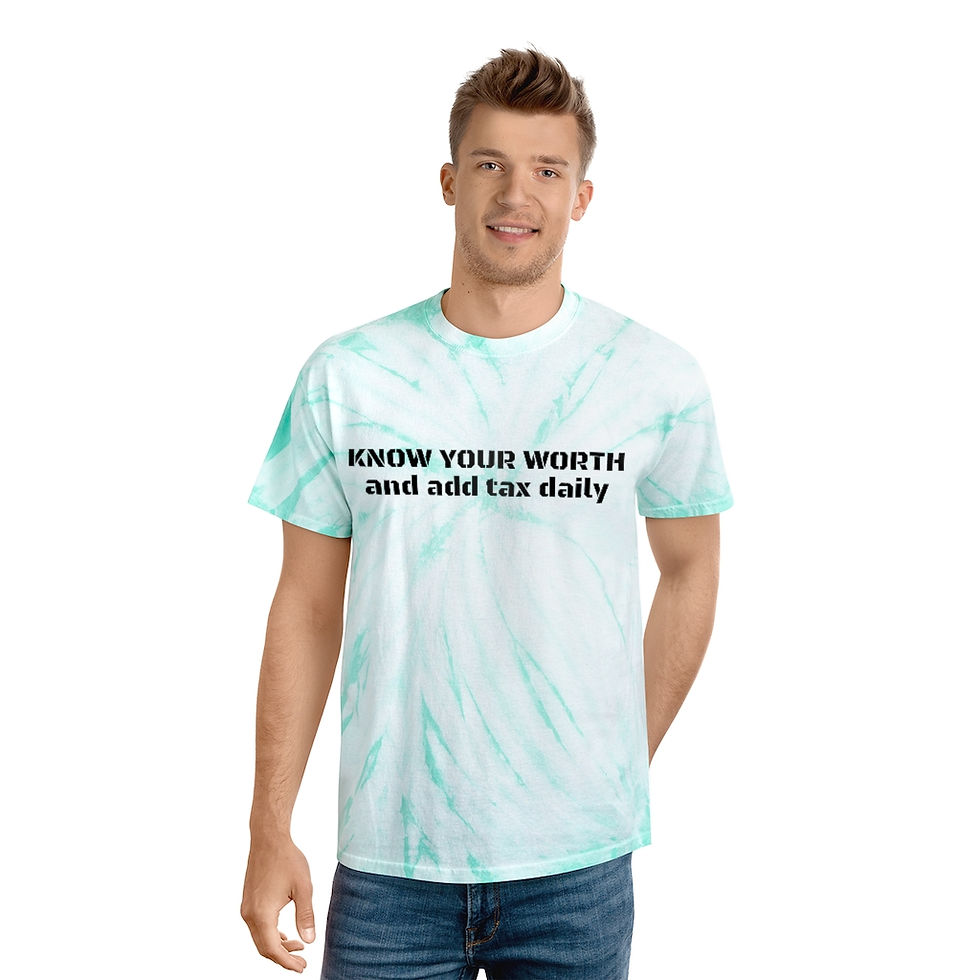 Thumbnail: KNOW YOUR WORTH AND ADD TAX DAILY Tie-Dye Tee, Cyclone