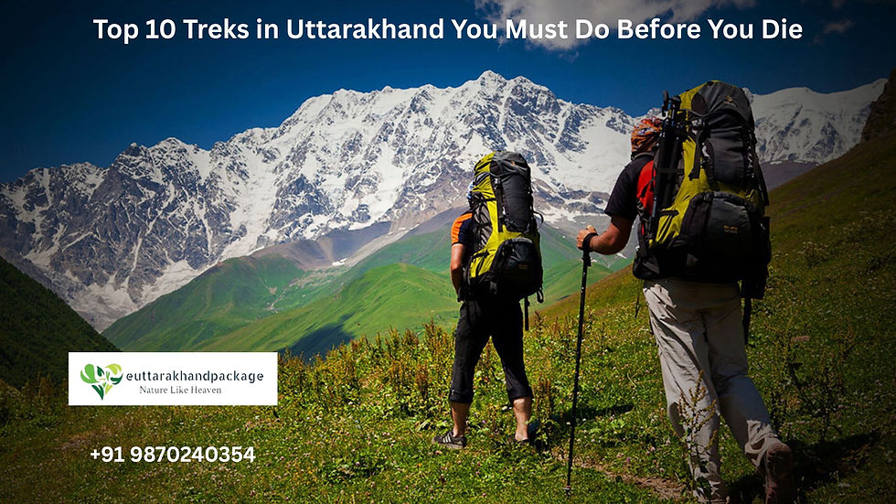 Top 10 Treks in Uttarakhand You Must Do Before You Die