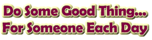 Do Some Good Thing For Someone Each Day