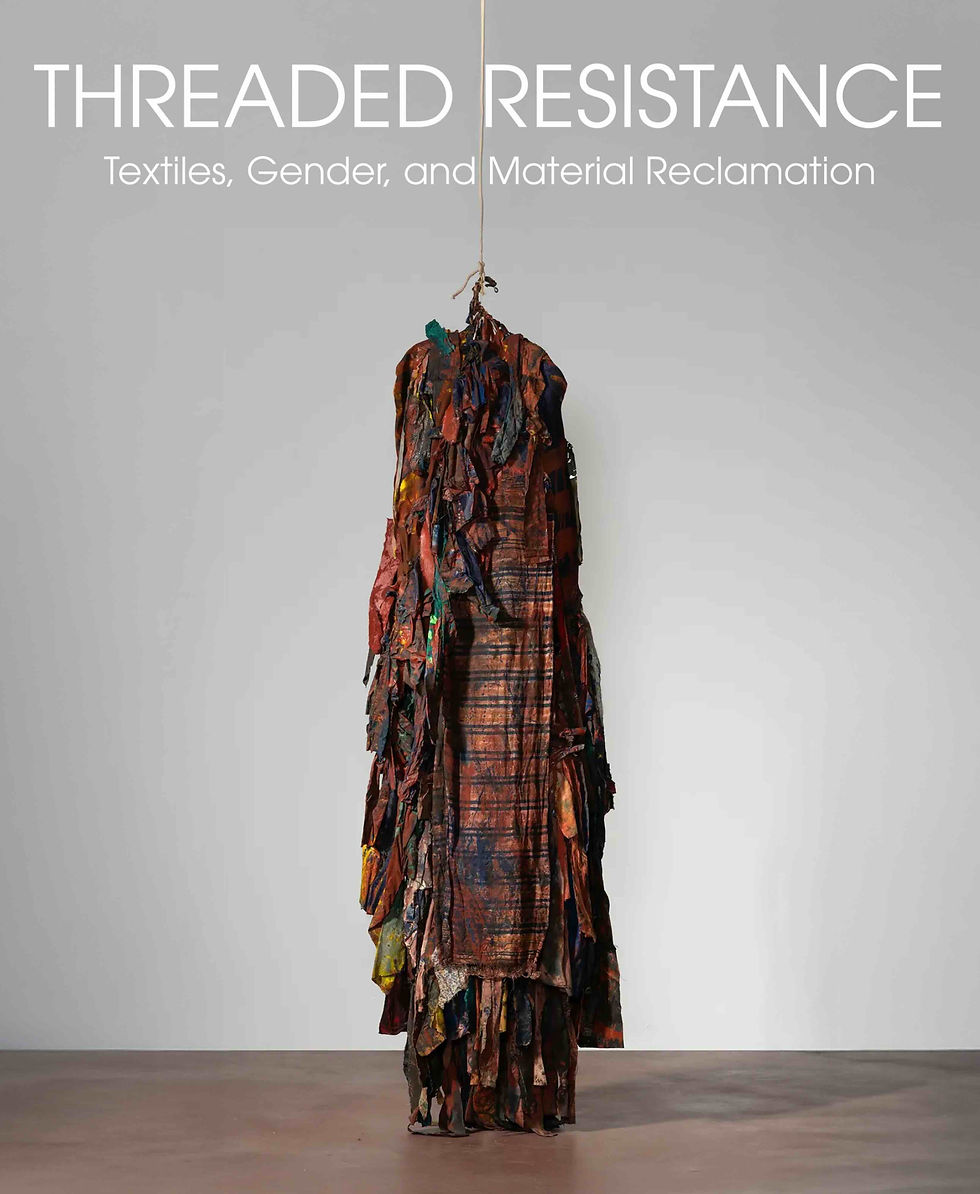 Threaded Resistance: Textiles, Gender and Material Reclamation