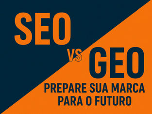 SEO vs GEO: entenda a diferença e prepare sua marca para o futuro
