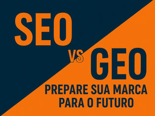 SEO vs GEO: entenda a diferença e prepare sua marca para o futuro
