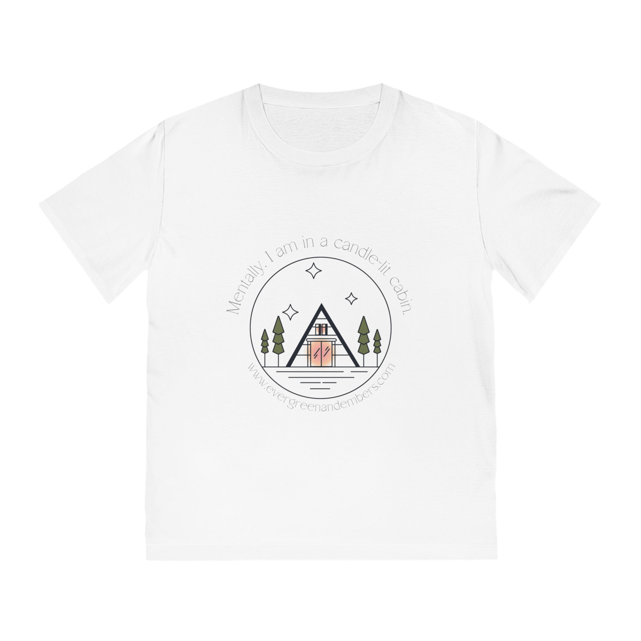 "Mentally, I Am in a Candle-Lit Cabin" Organic Cotton Tee