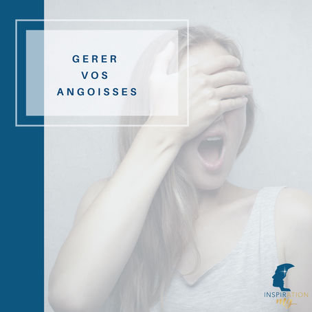 Gérer vos angoisses