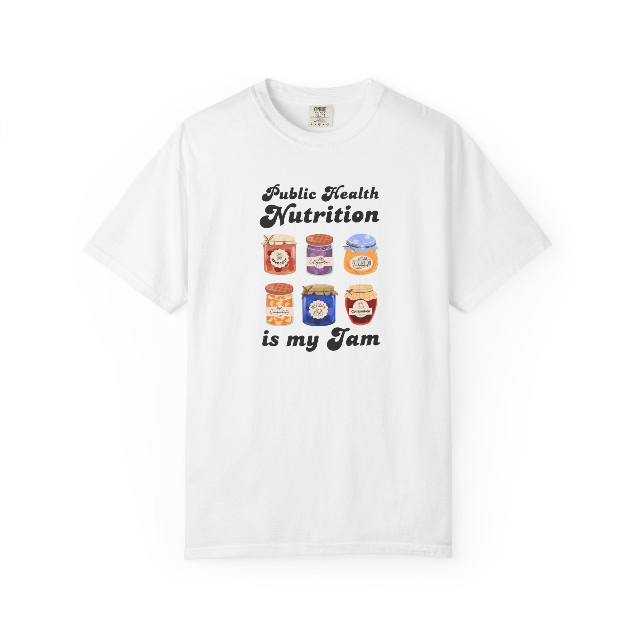 Image of a t-shirt depicting various jars of jam. Text reads "Public Health Nutrition is my Jam" "advocacy" "integrity"
