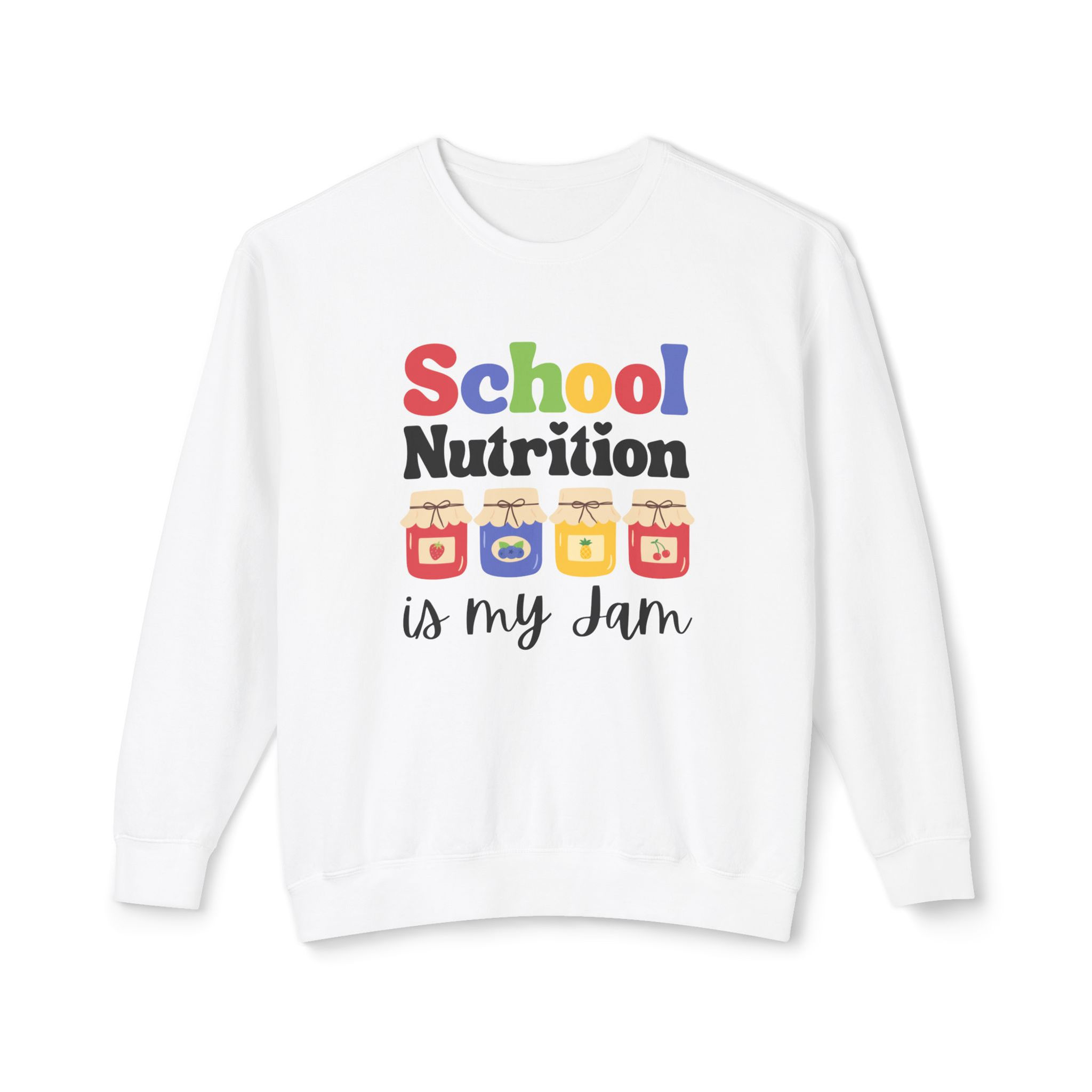 Image of a sweatshirt depicting various jars of jam. Text reads "School Nutrition is my Jam"