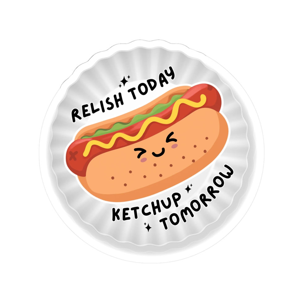 Thumbnail: Image of hot dog with text that reads "relish today, ketchup tomorrow"