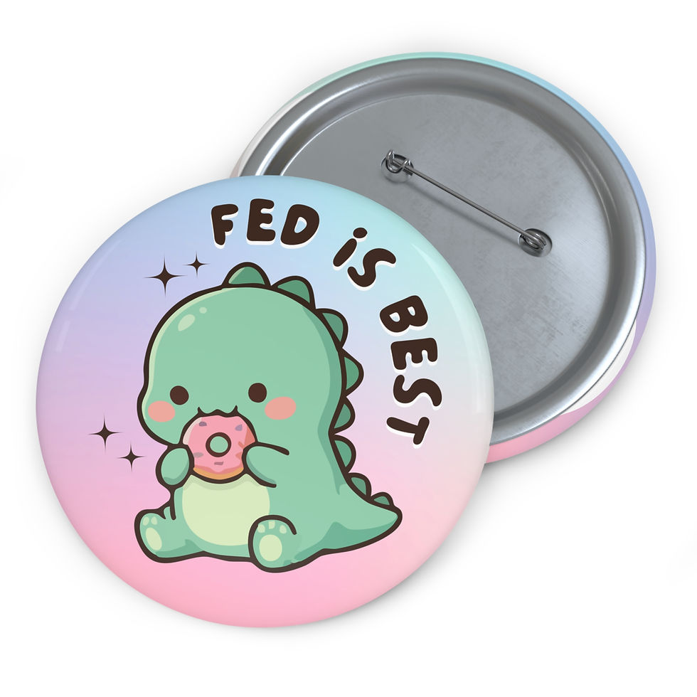 Thumbnail: Button with a cartoon dinosaur eating a donut with text that reads "fed is best"