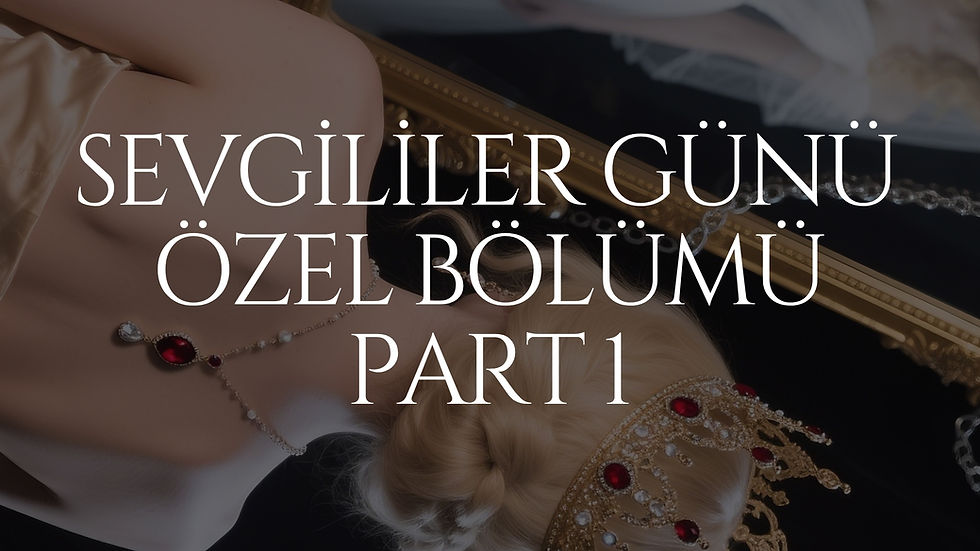 SEVGİLİLER GÜNÜ ÖZEL BÖLÜMÜ PART 1 - ARK - İKİNCİ HİKÂYE:REİS