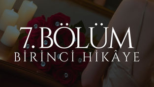 07. BÖLÜM - ARK - BİRİNCİ HİKÂYE: ARYA