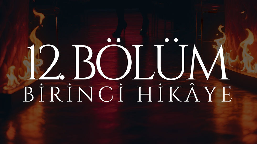 12. BÖLÜM - VENÜS - BİRİNCİ HİKÂYE