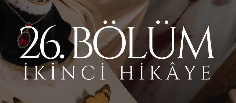 26. BÖLÜM - ARK - İKİNCİ HİKÂYE: REİS