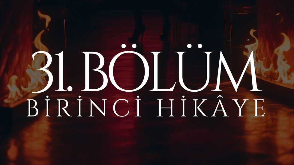 31. BÖLÜM - VENÜS - BİRİNCİ HİKÂYE