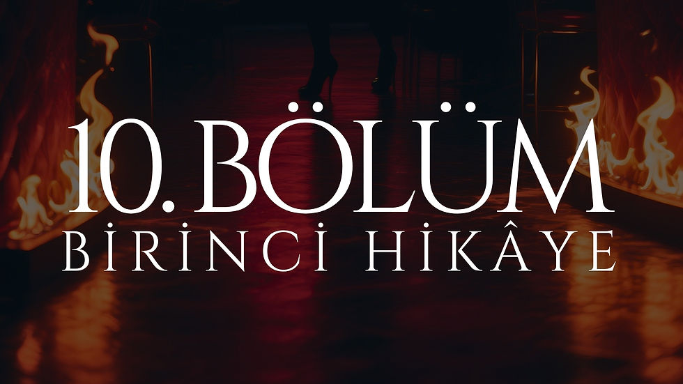 10. BÖLÜM - VENÜS - BİRİNCİ HİKÂYE