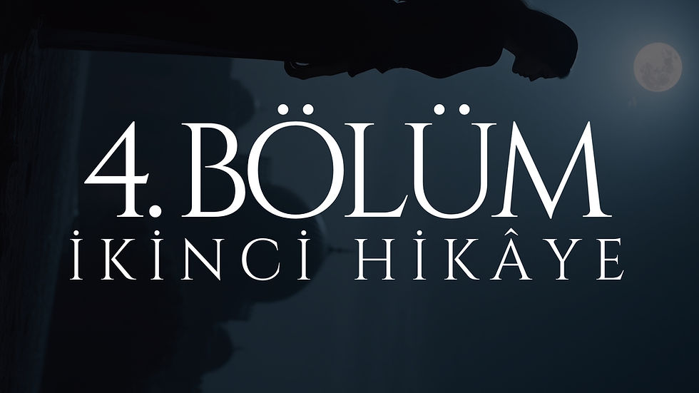 04. BÖLÜM - MEHTAP - İKİNCİ HİKÂYE