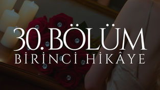 30. BÖLÜM - ARK - BİRİNCİ HİKÂYE: ARYA