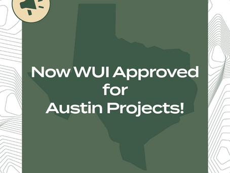 A green box and a darker green shape of Texas with the words "Now WUI Approved for Austin Projects" overlayed across