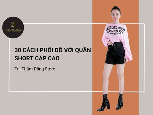 30+ Cách mix đồ với quần short cạp cao đẹp, hack dáng