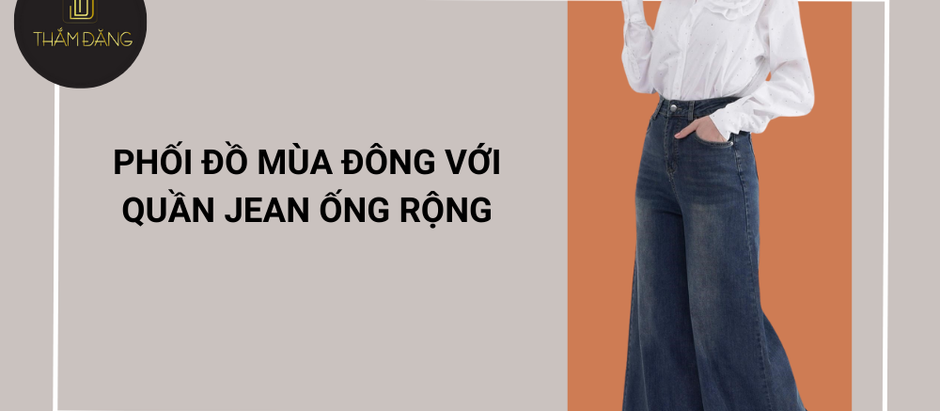 10+ Cách phối đồ mùa đông với quần jean ống rộng đẹp