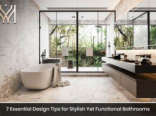 7 Essential Design Tips for Stylish Yet Functional Bathrooms