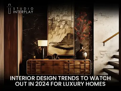 Luxury Interior Design Trends to Watch Out in 2024 for Homes