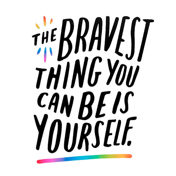 The bravest thing you can be is yourself.jpeg
