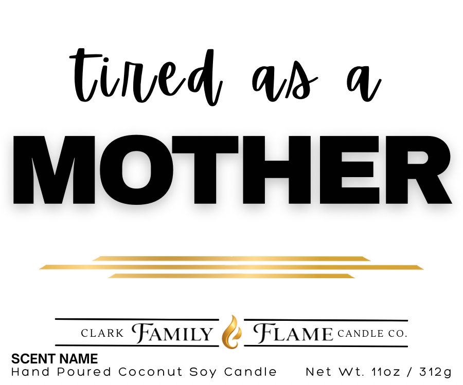 Tired As A Mother Mothers Day Candle | 11oz