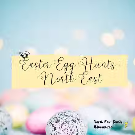 Easter Egg Hunts - North East 2026 