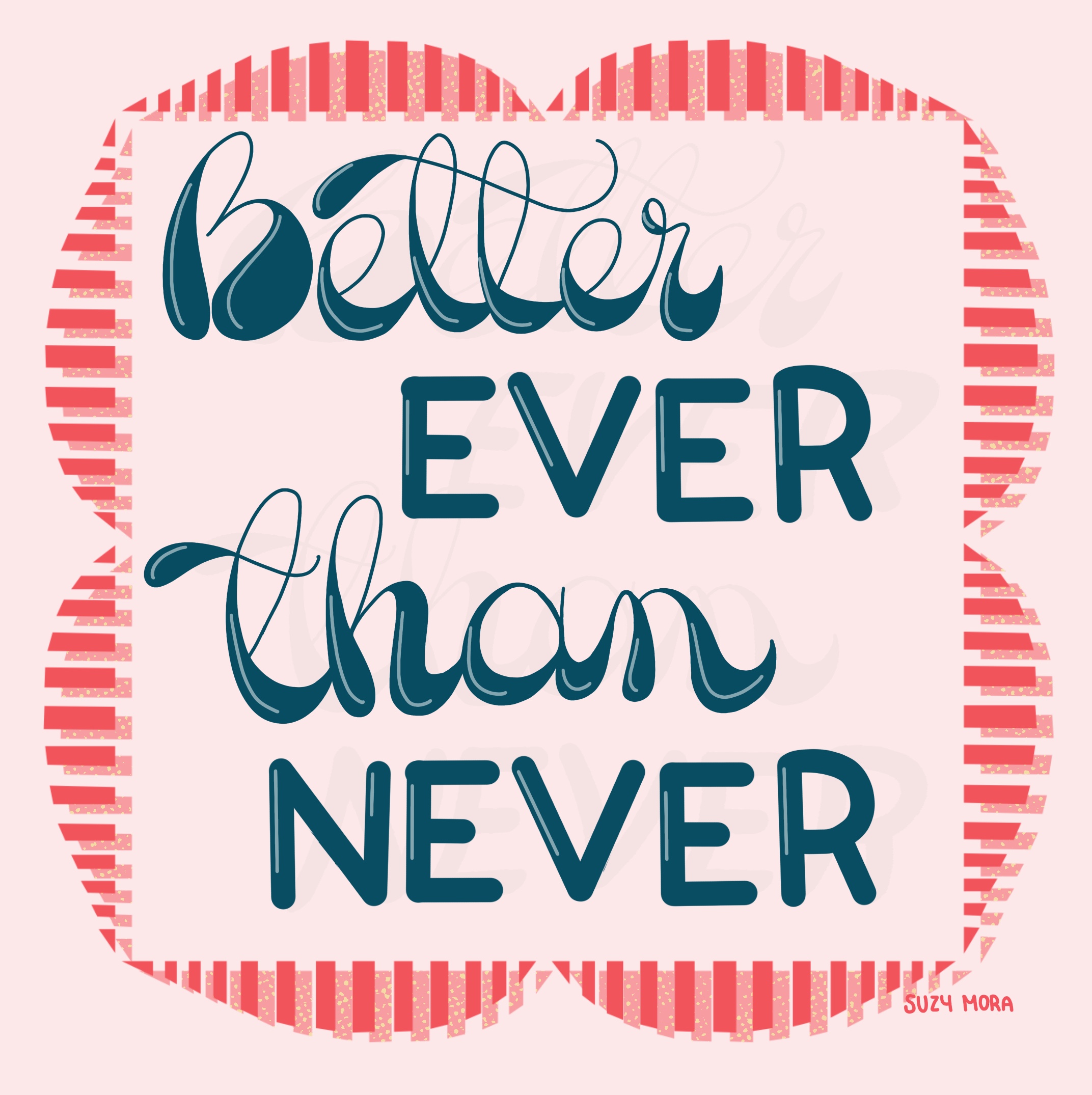 Better ever than never