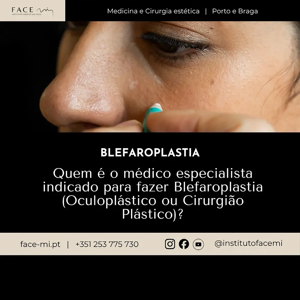 Quem é o médico especialista indicado para fazer Blefaroplastia (Oculoplástico ou Cirurgião Plástico)?