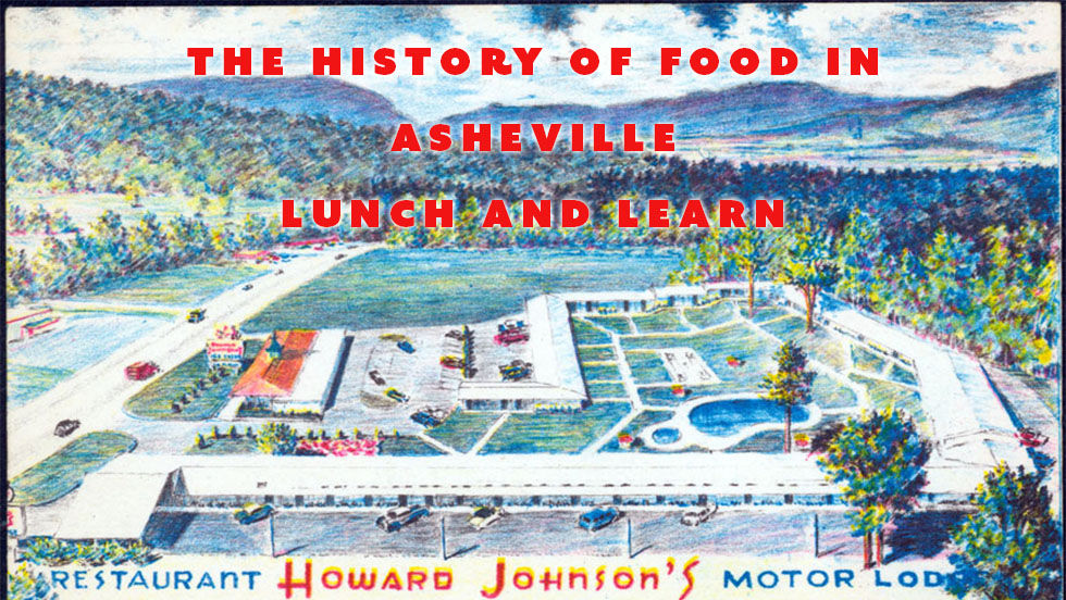The History of Food in Asheville - Lunch and Learn!