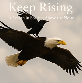 Keep Rising: A Lesson in Soaring Above the Noise