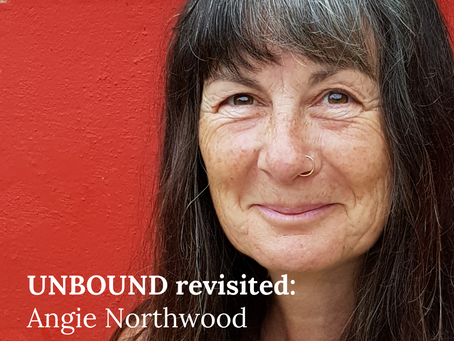 UNBOUND revisited: Angie Northwood