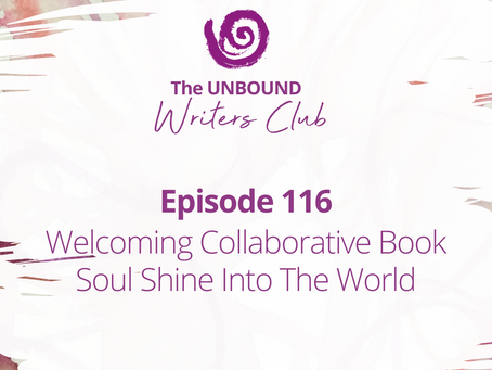 Episode 116: Welcoming Collaborative Book Soul Shine Into The World