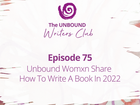 Episode 75: Unbound Womxn share how to write a book in 2022