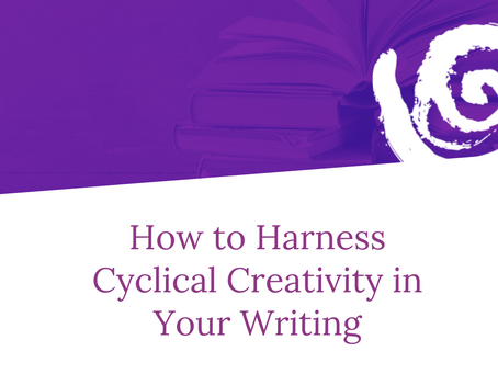 How to Harness Cyclical Creativity in Your Writing