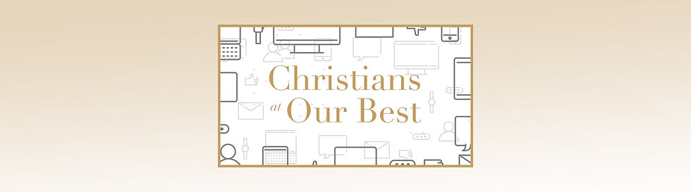 竭誠盡忠的基督徒
Christian at Our Best