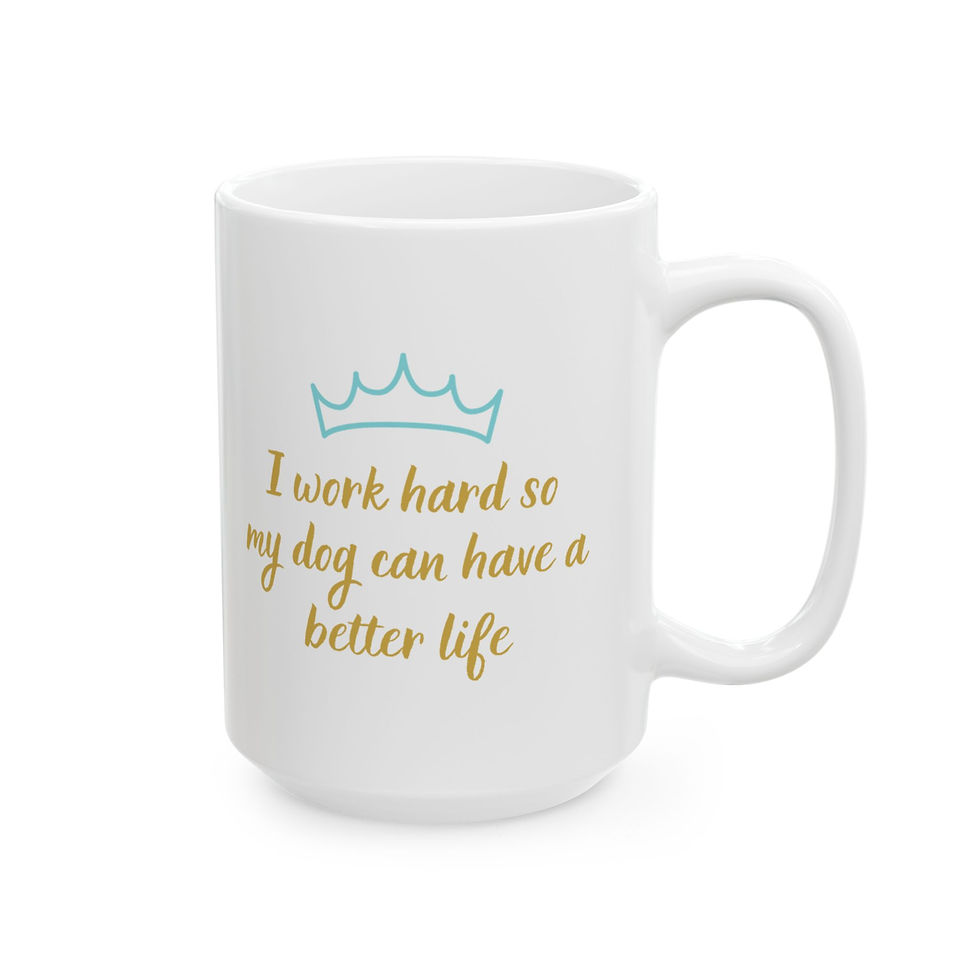 Thumbnail: I Work Hard So My Dog Can Have a Better Life Signature Ceramic Mug, pet, Dog lovers Gift, funny cute statement wear