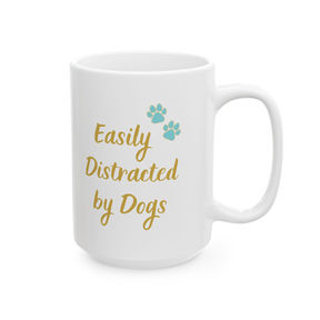 Easily Distracted by Dogs Signature Ceramic Mug